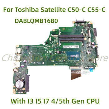 Tinka Toshiba Satellite C50-C C 55-C C 55-C5270 C55T-C nešiojamas plokštė DABLQMB16B0 su I3 I5 I7 4/5 Gen CPU 100% Testas