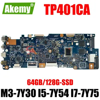 TP401CA Sąsiuvinis Mainboard ASUS VivoBook 14 TP401C TP401CAE Nešiojamas Plokštė M3-7Y30 I5-7Y54 I7-7Y75 CPU 64GB SSD 128G